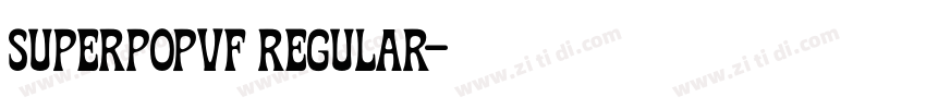 SuperpopVF Regular字体转换 SuperpopVF Regular字体转换